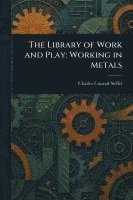 bokomslag The Library of Work and Play