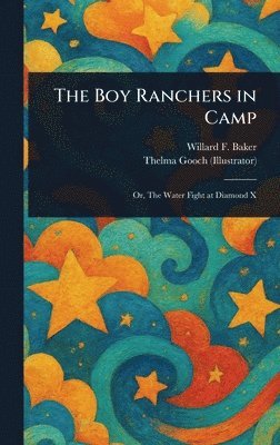 Willard F Baker, Thelma Gooch - Boy Ranchers in Camp, Inbunden