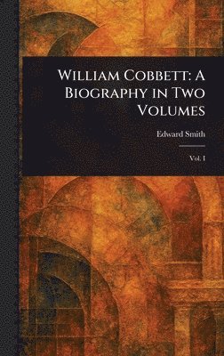 Edward Smith - William Cobbett, Inbunden