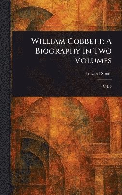 Edward Smith - William Cobbett, Inbunden
