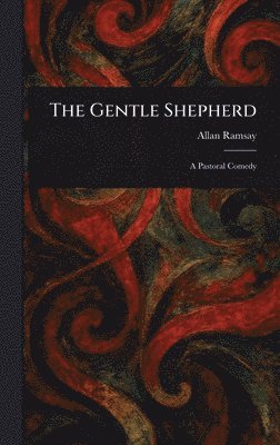 Allan Ramsay - Gentle Shepherd, Inbunden