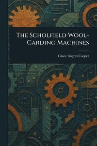 bokomslag Scholfield Wool-Carding Machines