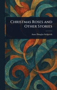 bokomslag Christmas Roses and Other Stories