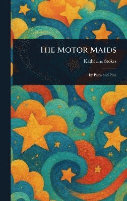 Katherine Stokes - Motor Maids, Inbunden