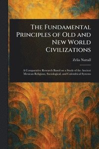 bokomslag Fundamental Principles of Old and New World Civilizations