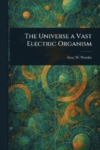 bokomslag Universe a Vast Electric Organism