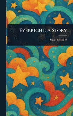 Susan Coolidge - Eyebright, Inbunden