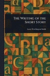 bokomslag Writing of the Short Story