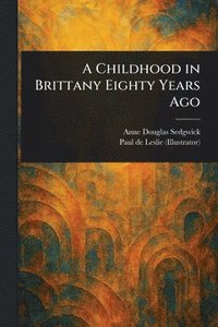 bokomslag Childhood in Brittany Eighty Years Ago