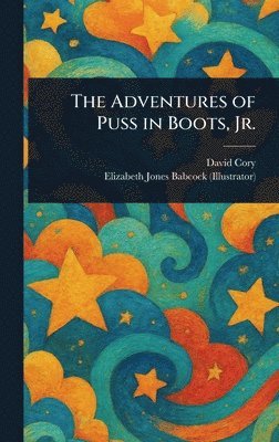 David Cory, Elizabeth Jones Babcock - Adventures of Puss in Boots, Jr., Inbunden