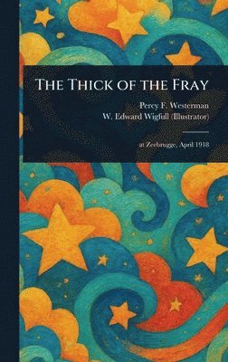 Percy F (Percy Francis) Westerman, W Edward Wigfull - Thick of the Fray, Inbunden