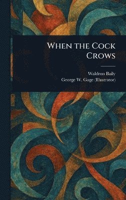When the Cock Crows 1