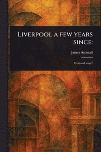 bokomslag Liverpool a Few Years Since
