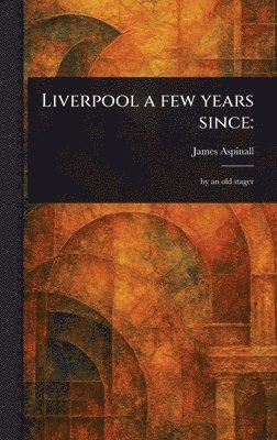 bokomslag Liverpool a Few Years Since