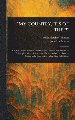 Willis Fletcher Johnson, John Habberton - "My Country, 'tis of Thee!", Inbunden