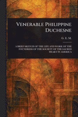 G E M - Venerable Philippine Duchesne, Häftad