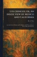 bokomslag Los Gringos; or, An Inside View of Mexico and California