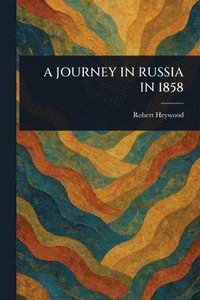 bokomslag Journey in Russia in 1858