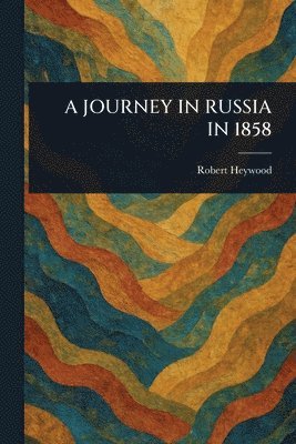 bokomslag Journey in Russia in 1858