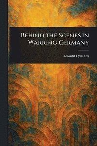 bokomslag Behind the Scenes in Warring Germany