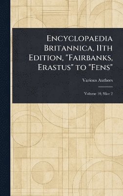 bokomslag Encyclopaedia Britannica, 11th Edition, "Fairbanks, Erastus" to "Fens"