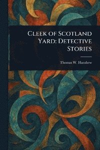 bokomslag Cleek of Scotland Yard