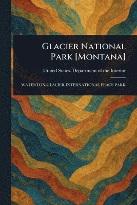 bokomslag Glacier National Park [Montana]