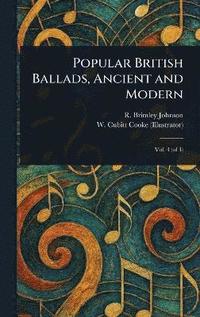 bokomslag Popular British Ballads, Ancient and Modern