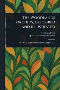 bokomslag Woodlands Orchids, Described and Illustrated