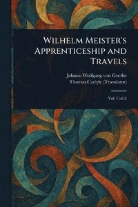 bokomslag Wilhelm Meister's Apprenticeship and Travels