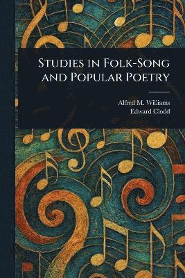 bokomslag Studies in Folk-Song and Popular Poetry