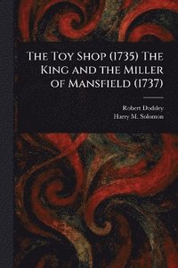 bokomslag Toy Shop (1735) The King and the Miller of Mansfield (1737)