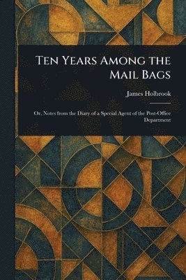 Ten Years Among the Mail Bags 1
