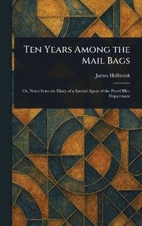 bokomslag Ten Years Among the Mail Bags