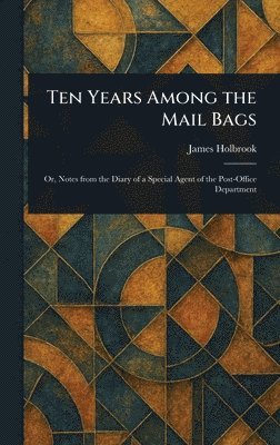 Ten Years Among the Mail Bags 1