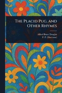 bokomslag Placid Pug, and Other Rhymes