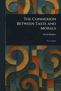 bokomslag Connexion Between Taste and Morals