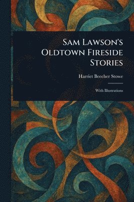 bokomslag Sam Lawson's Oldtown Fireside Stories