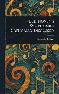 bokomslag Beethoven's Symphonies Critically Discussed