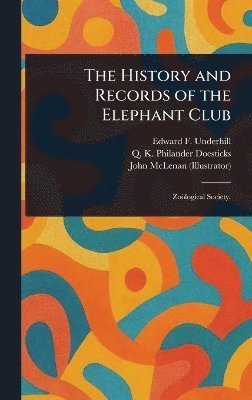 Edward F (Edward Fitch) Underhill, Q K Philander Doesticks, John McLenan - History and Records of the Elephant Club, Inbunden