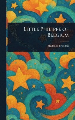 bokomslag Little Philippe of Belgium