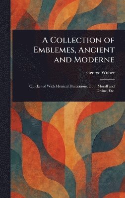 bokomslag Collection of Emblemes, Ancient and Moderne