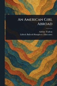bokomslag American Girl Abroad
