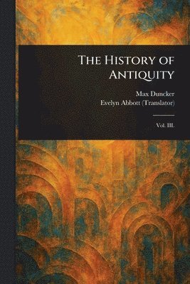 Max Duncker, Evelyn Abbott - History of Antiquity, Häftad