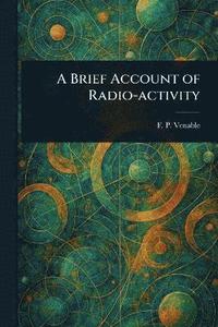 bokomslag Brief Account of Radio-activity
