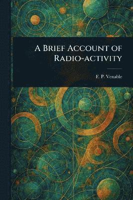 bokomslag Brief Account of Radio-activity