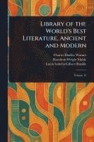Charles Dudley Warner, Hamilton Wright Mabie, Lucia Isabella Gilbert Runkle - Library of the World's Best Literature, Ancient and Modern, Häftad
