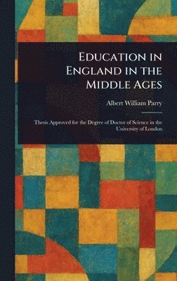Albert William Parry - Education in England in the Middle Ages, Inbunden