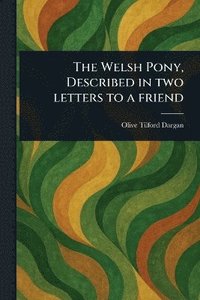 bokomslag Welsh Pony, Described in Two Letters to a Friend