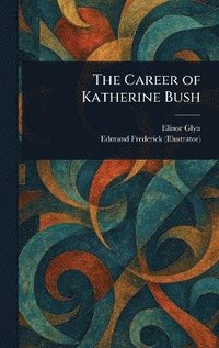 bokomslag Career of Katherine Bush